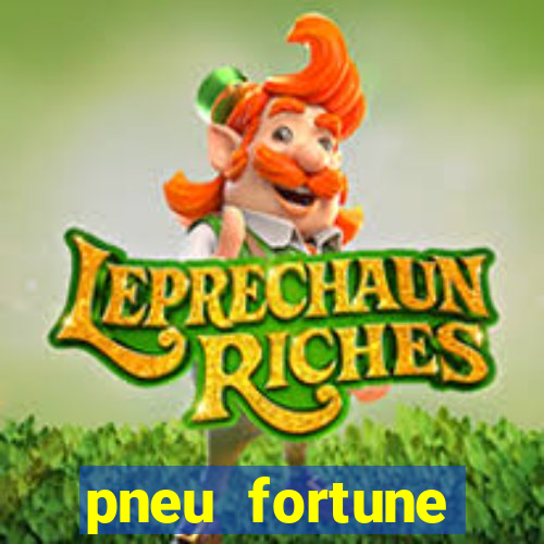 pneu fortune reclame aqui